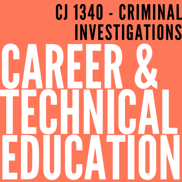 CJ 1340 – Criminal Investigations