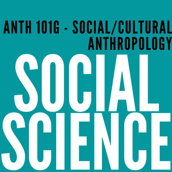ANTH 101G – Social / Cultural Anthropology