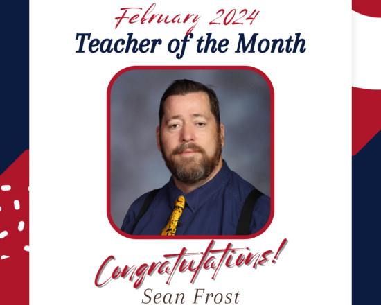 Congratulations to Mr. Sean Frost for being awarded the Teacher of the month for February