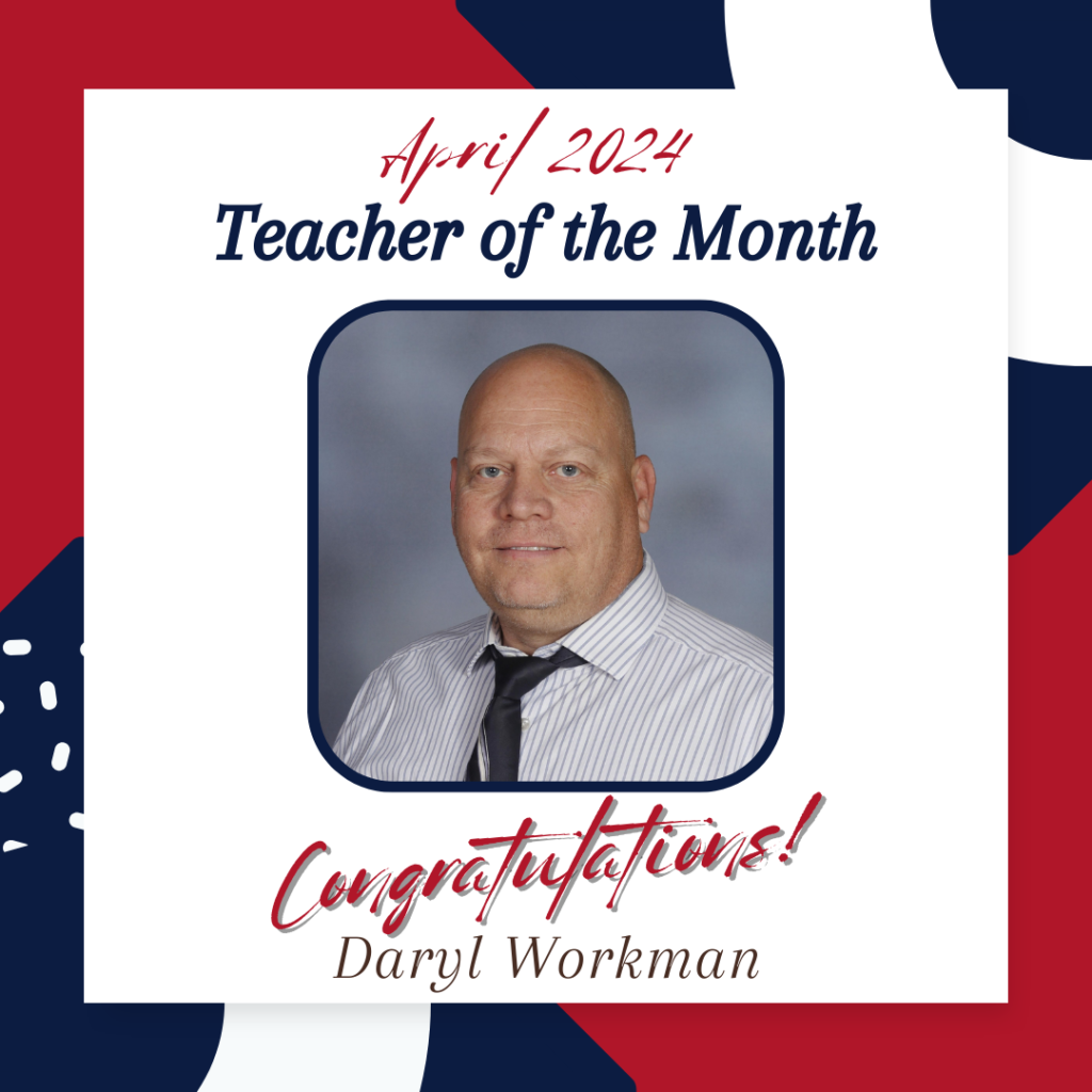 Congratulations Mr. Workman for your awesome Teacher of the Month award for April.